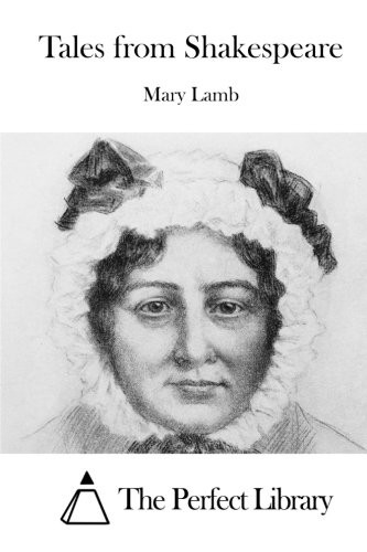 The Perfect Library, Mary Lamb: Tales from Shakespeare (Paperback, 2015, CreateSpace Independent Publishing Platform)