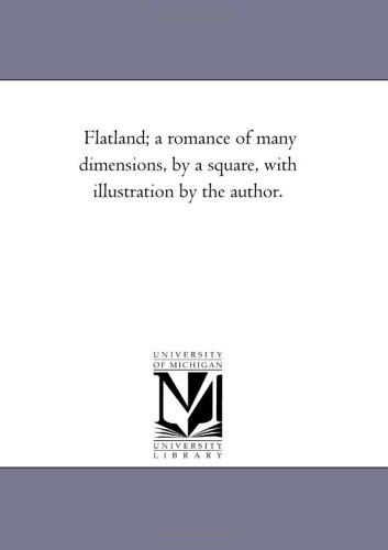 Edwin Abbott Abbott, Ian Stewart: Flatland; a romance of many dimensions, by a square, with illustration by the author. (Paperback, Scholarly Publishing Office, University of Michigan Library)