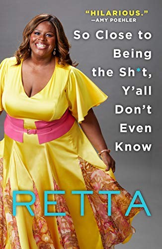 Retta: So Close to Being the Sh*t, Y'all Don't Even Know (Paperback, 2019, St. Martin's Griffin)