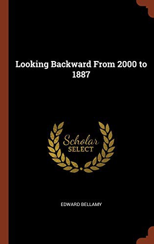 Edward Bellamy: Looking Backward From 2000 to 1887 (Hardcover, 2017, Pinnacle Press)