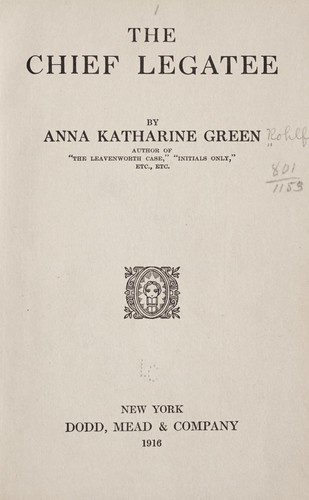 Anna Katharine Green: The chief legatee (1916, Dodd, Mead & co.)