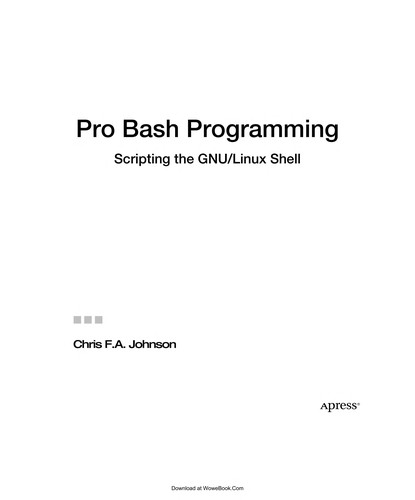 Chris F.A. Johnson: Pro Bash programming (2009, Apress, Distributed to the book trade worldwide by Springer)