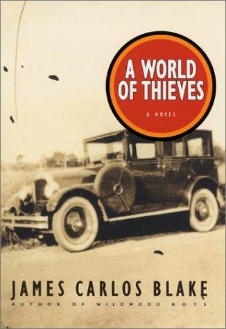 James Carlos Blake: A world of thieves (2002, William Morrow)
