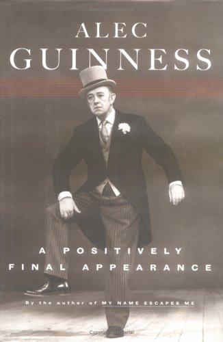 Alec Guinness: A positively final appearance (1999, Viking)