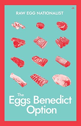 Raw Egg Nationalist: Eggs Benedict Option (2022, Publishing, Antelope Hill, Antelope Hill Publishing)