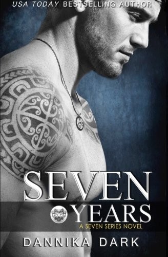Dannika Dark: Seven Years (Seven Series #1) (CreateSpace Independent Publishing Platform)