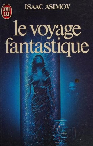 Isaac Asimov: Le voyage fantastique (French language, 2001, J'AI LU)