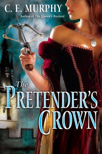 C. E. Murphy: The pretender's crown (2009, Del Rey-Ballantine Books)