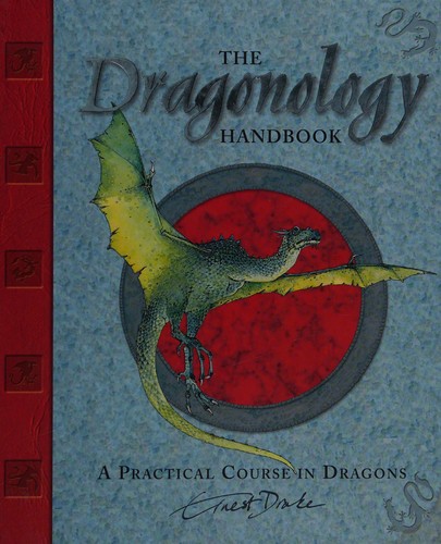 Ernest Drake: Dr. Ernest Drake's Dragonology handbook (2005, Candlewick Press)