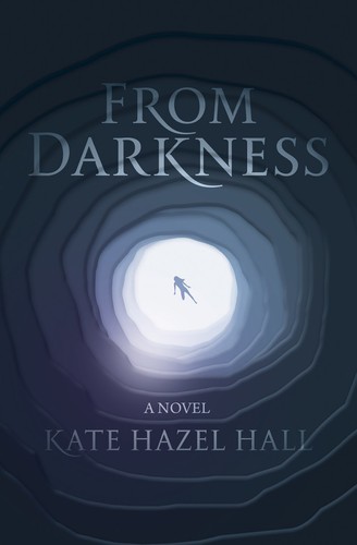 Kate Hall: From Darkness (2020, Novelstream, LLC, Interlude Press)