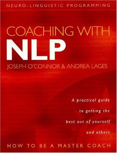 O'Connor Joseph: Coaching with NLP (2004, Element Books Ltd.)