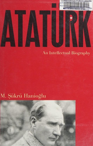 M. Şükrü Hanioğlu: Atatürk (2011, Princeton University Press)