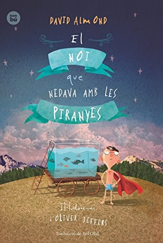 Oliver Jeffers, David Almond, Bel Olid Baez: El noi que nedava amb les piranyes (Paperback, Catalan language, Editorial Bambú)