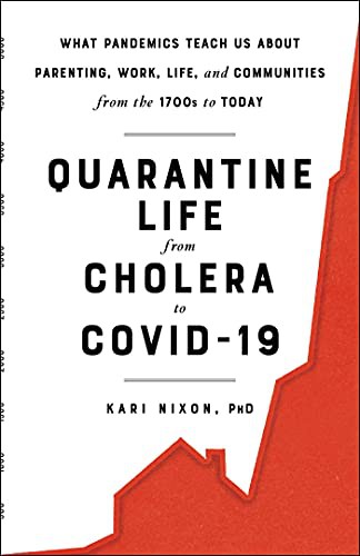 Kari Nixon: Quarantine Life from Cholera to COVID-19 (Hardcover, 2021, Tiller Press)