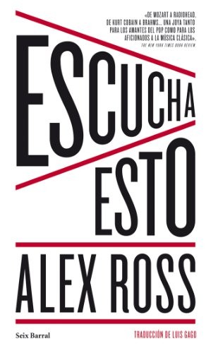 Alex Ross, Luis Gago: Escucha Esto (Paperback, Seix Barral)