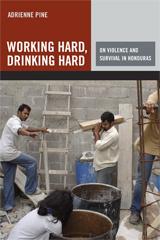 Adrienne Pine: Working Hard, Drinking Hard (Hardcover, University of California Press)