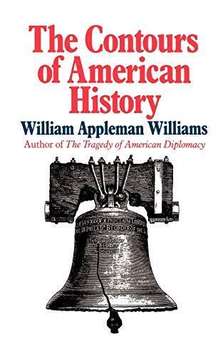 William Appleman Williams, William Appleman Williams: The contours of American history (1988, W.W. Norton)