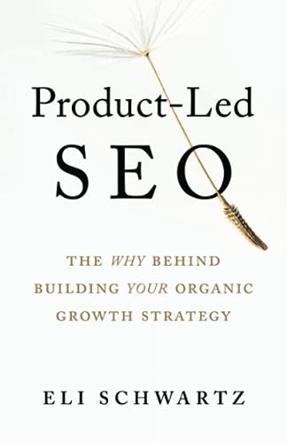 Eli Schwartz: Product-Led SEO (Paperback, 2021, Houndstooth Press, Scribe Media)