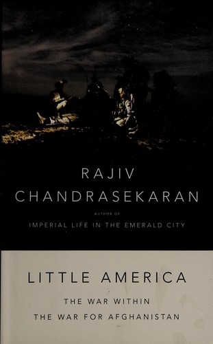 Rajiv Chandrasekaran: Little America (2012, Alfred A. Knopf)