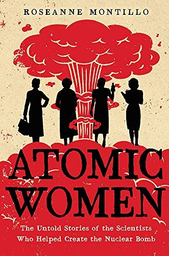 Roseanne Montillo: Atomic Women (Hardcover, 2020, Little, Brown Books for Young Readers)