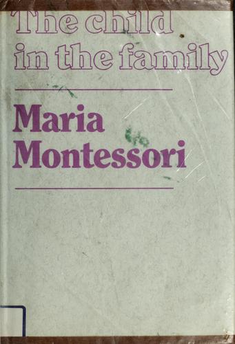Maria Montessori: The child in the family. (1970, H. Regnery Co.)