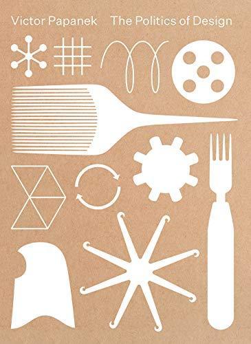 Victor Papanek, Mateo Kries, Amelie Klein, Alison J. Clarke: Victor Papanek: The Politics of Design (German language, 2018)