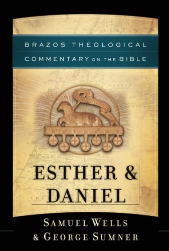 Samuel Wells, George Sumner: Esther and Daniel (2018, Brazos Press)