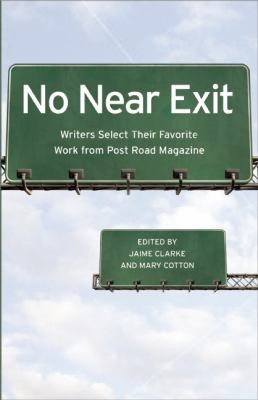 Jaime Clarke: No Near Exit Writers Select Their Favorite Work From Post Road Magazine (2011, Dzanc Books)