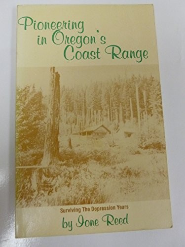 Ione Reed: Pioneering in Oregon's coast range (1982, Calapooia Publications)