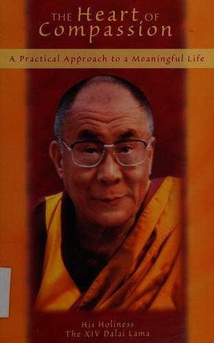 His Holiness The Xiv Dalai Lama: The Heart of Compassion: A Practical Approach to a Meaningful Life (2002)