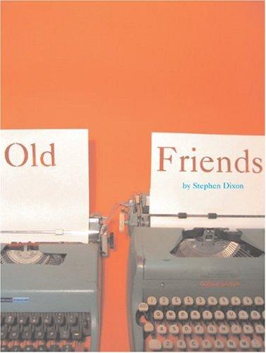 Stephen Dixon: Old friends (2004, Melville House Pub.)