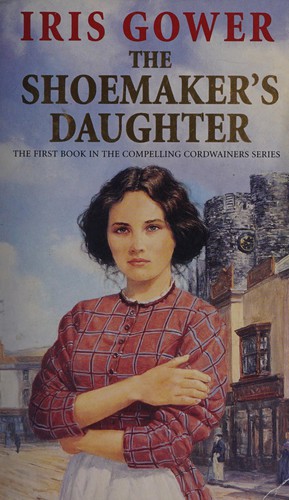 Iris Gower: The shoemaker's daughter (2005, Corgi)
