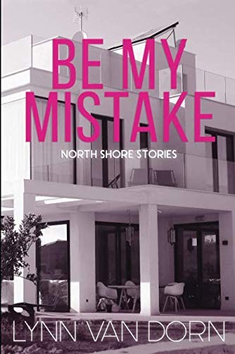 Lynn Van Dorn: Be My Mistake (2018, Independently Published)