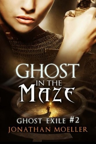 Jonathan Moeller: Ghost in the Maze (Paperback, 2014, CreateSpace Independent Publishing Platform)
