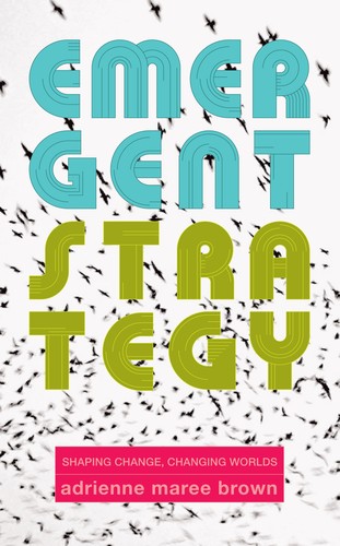 adrienne maree brown: Emergent Strategy (EBook, 2017, AK Press)