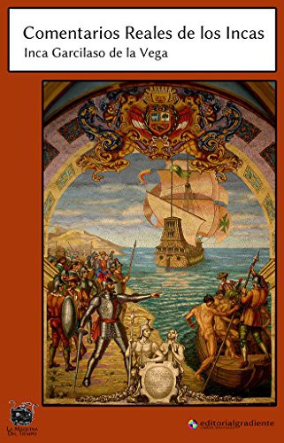 Inca Garcilaso de la Vega: Comentarios Reales de los Incas (Paperback, 2017, Editorial Gradiente)