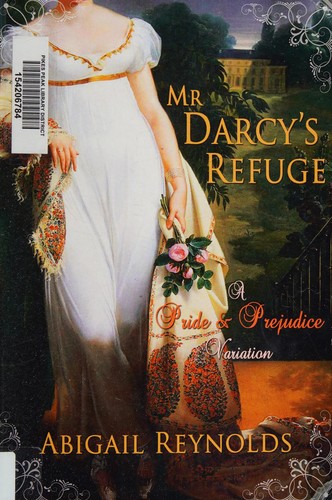 Abigail Reynolds: Mr. Darcy's refuge (2012, White Soup Press)