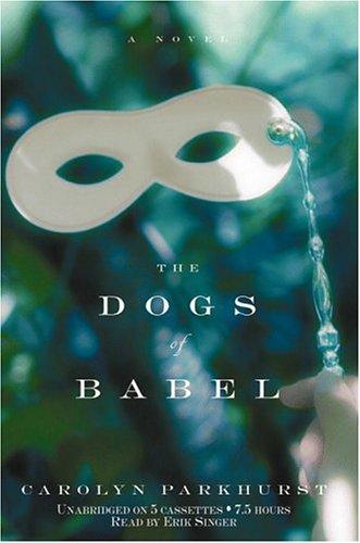 Carolyn Parkhurst: The Dogs of Babel (AudiobookFormat, 2003, Hachette Audio)