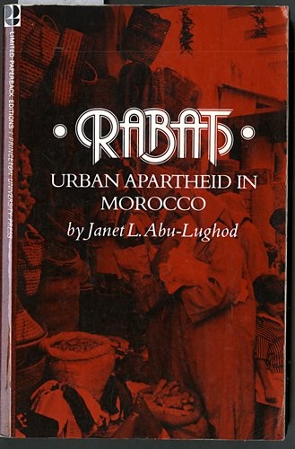 Janet L. Abu-Lughod: Rabat, urban apartheid in Morocco (1980, Princeton University Press)