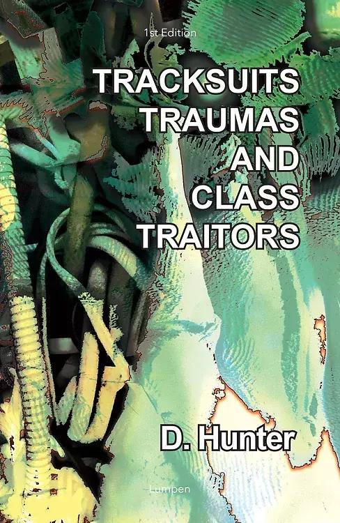 D. Hunter: Tracksuits, Traumas and Class Traitors