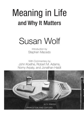 Susan R. Wolf: Meaning in life and why it matters (2010, Princeton University Press)