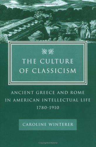 Caroline Winterer: The Culture of Classicism (Paperback, 2004, The Johns Hopkins University Press)