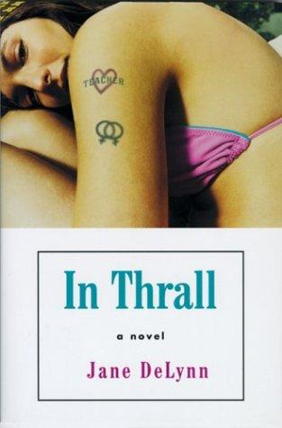 Jane DeLynn: In thrall (2003, University of Wisconsin Press)