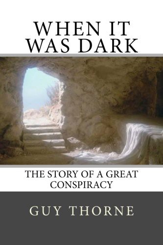 Guy Thorne: When It Was Dark (Paperback, Createspace Independent Publishing Platform, CreateSpace Independent Publishing Platform)