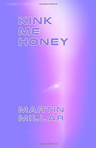 Martin Millar: Kink Me Honey (Paperback, Createspace Independent Publishing Platform, CreateSpace Independent Publishing Platform)