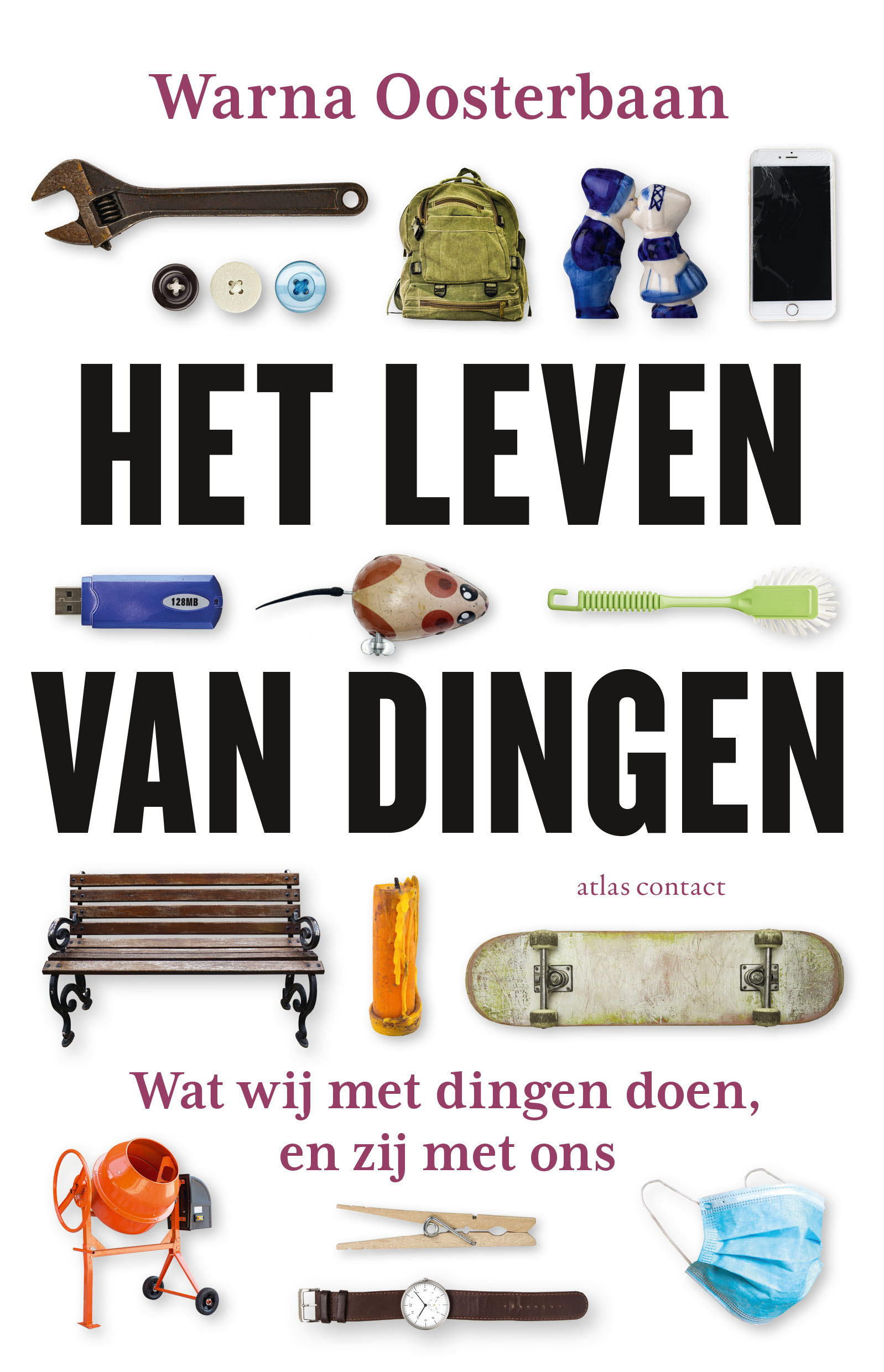 Waarna Oosterbaan: Het leven van dingen (Paperback, Nederlands language, Atlas Contact)