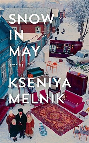 Kseniya Melnik: Snow in May (Hardcover, 2014, Fourth Estate)