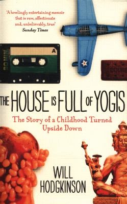 Will Hodgkinson: The House is Full of Yogis (2014, HarperCollins Publishers)