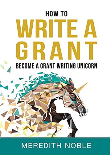 Meredith Noble: How to Write a Grant (Paperback, Senecaworks LLC, SenecaWorks, LLC)