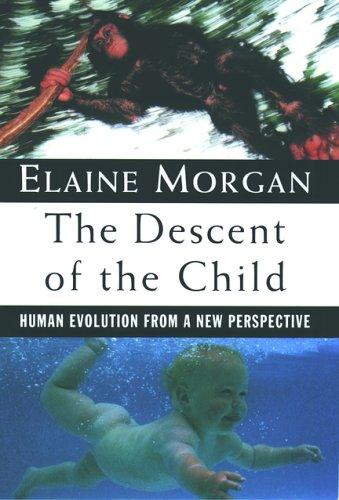 Elaine Morgan: The descent of the child (1995, Oxford University Press)